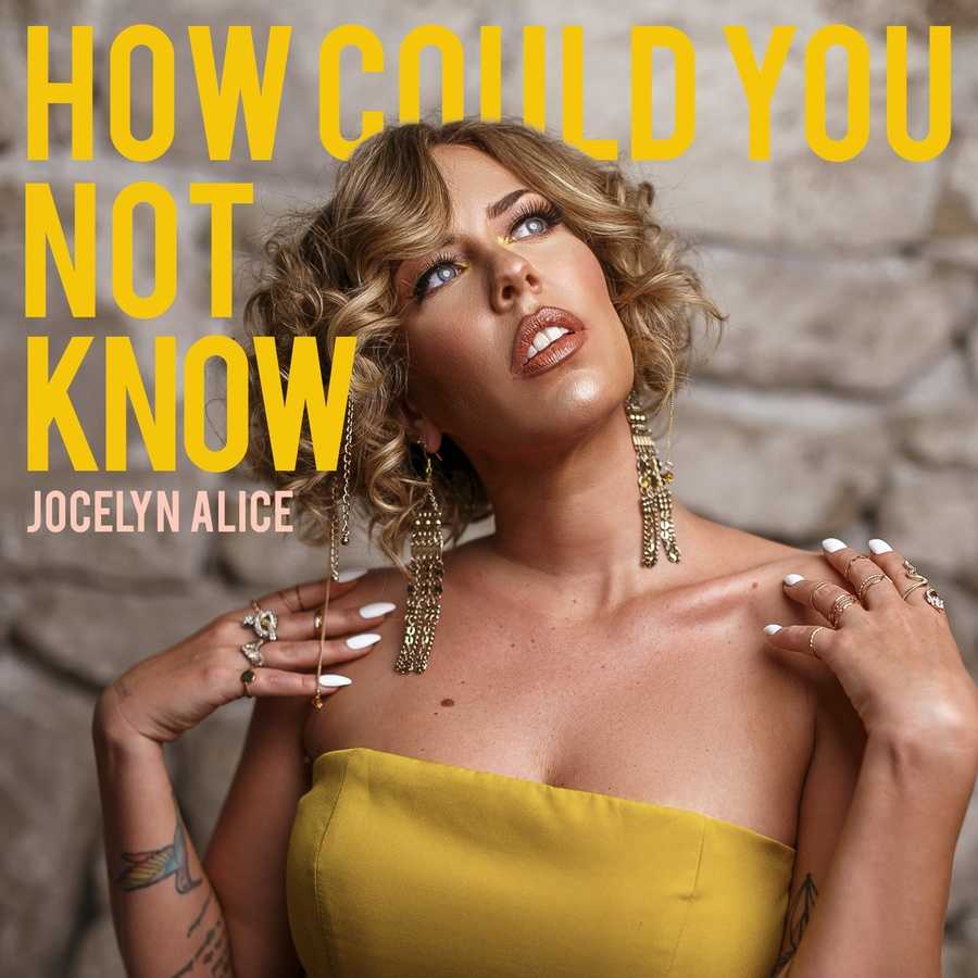 Jocelyn Alice - How Could You Not Know